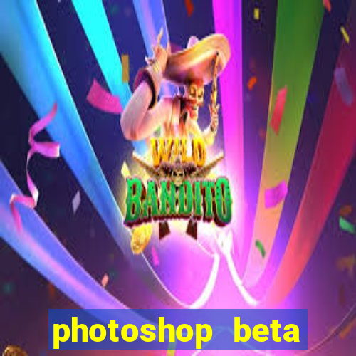 photoshop beta crackeado 2024